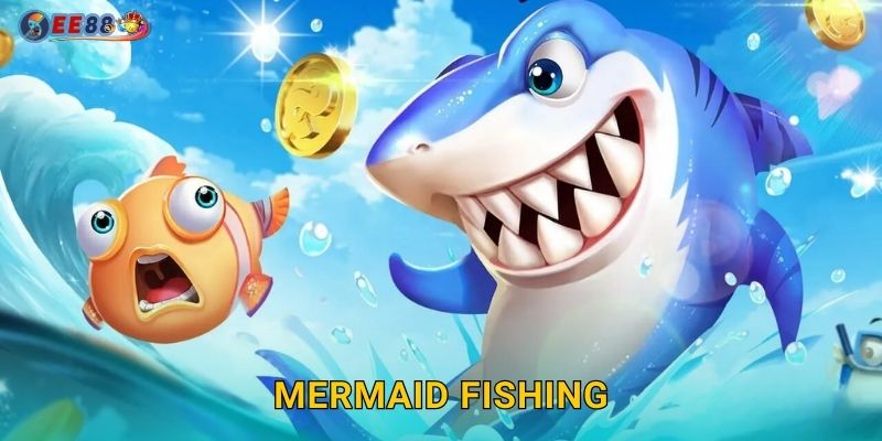 Mermaid Fishing Ee88 sh Nàng Tiên Cá May Mắn