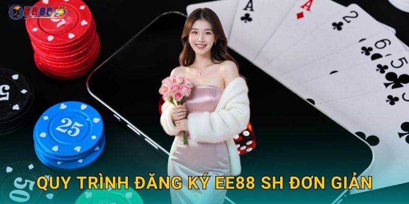 Quy trình đăng ký ee88 sh đơn giản