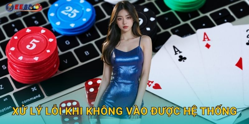 Xử lý lỗi khi không vào được hệ thống