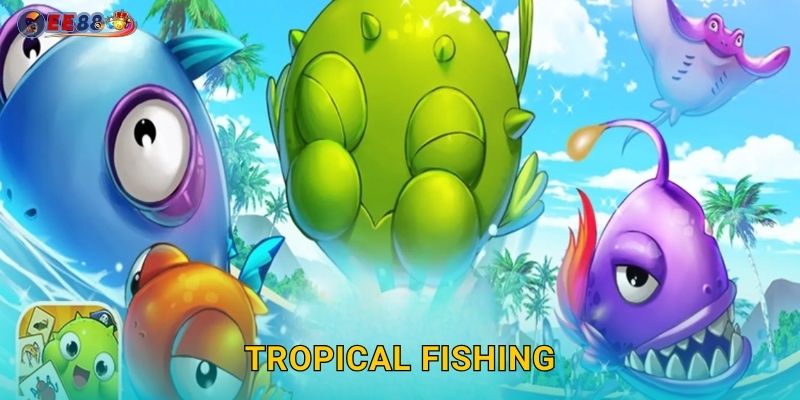 Tropical Fishing Ee88 sh Khám Phá Biển Nhiệt Đới